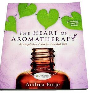 Heart of Aromatherapy Paperback Book Recipe Guide Home Holistic Wellness New